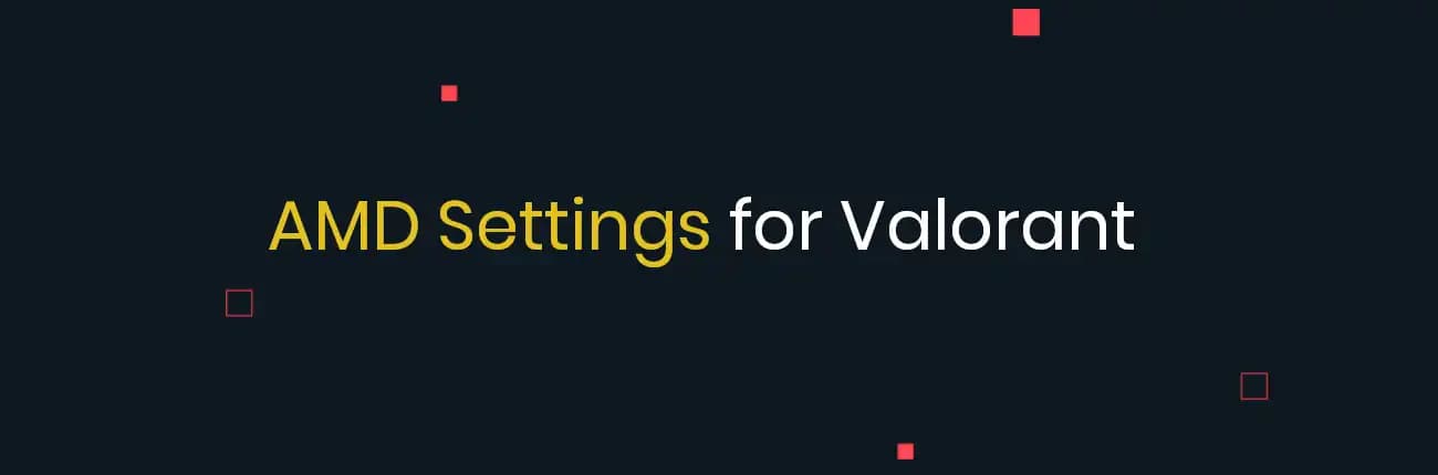 Best AMD Settings for Valorant: FPS, Input Lag, and Stutter Fixes